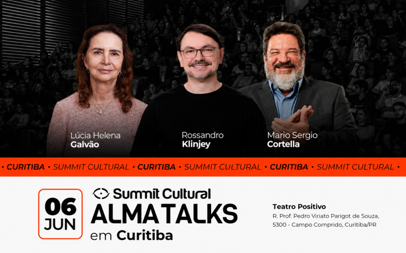 Curitiba recebe Summit Cultural Alma Talks com Cortella, Rossandro Klinjey e Lúcia Helena Galvão no Teatro Positivo